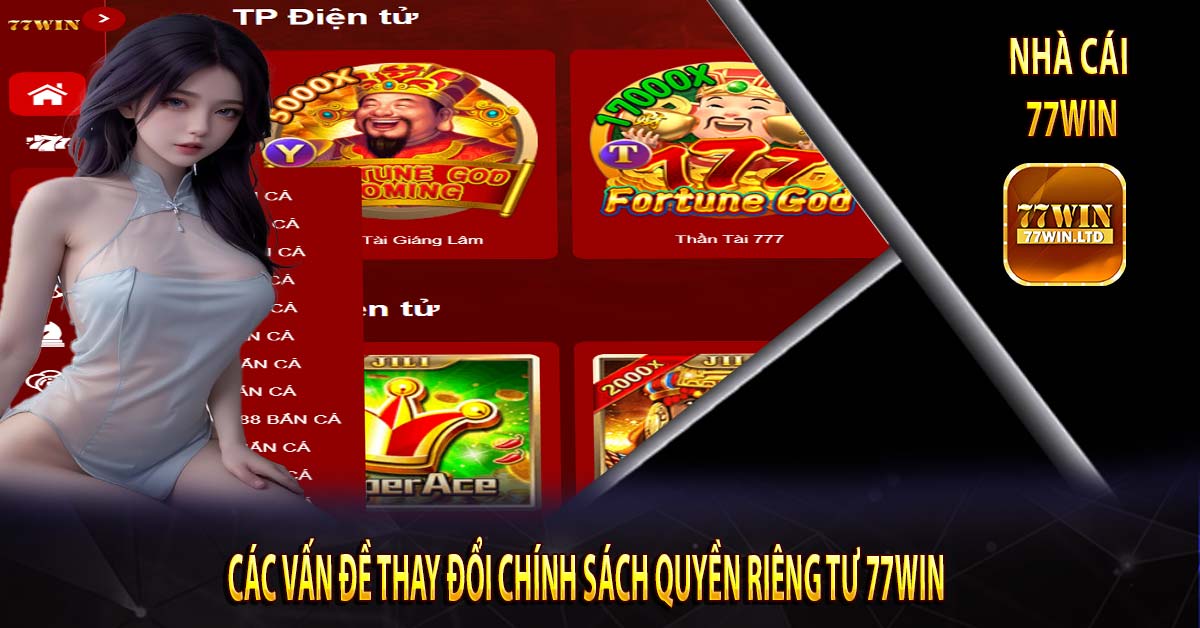 Các vấn đề thay đổi chính sách quyền riêng tư 77win