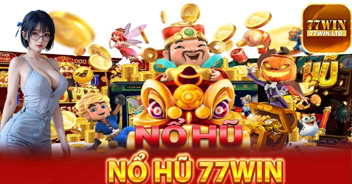 Khái quát về trò chơi Nổ Hũ 77Win