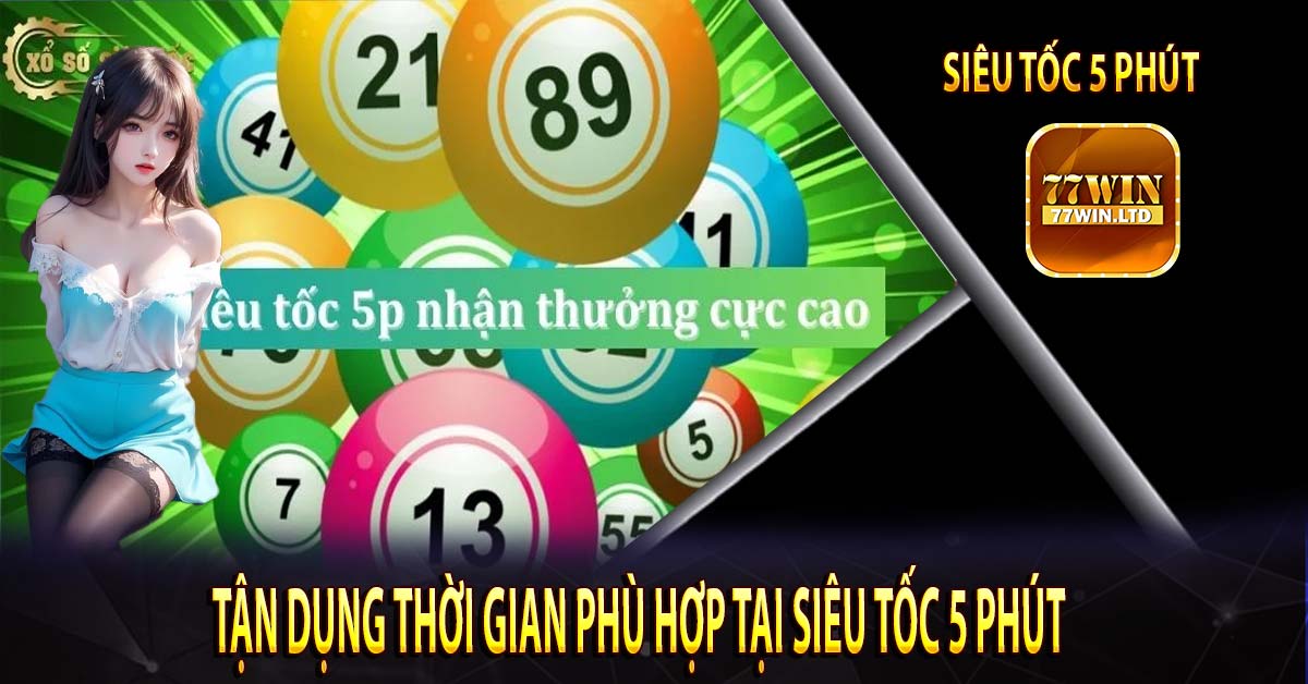 Tận Dụng Thời Gian Phù hợp Tại Siêu Tốc 5 Phút