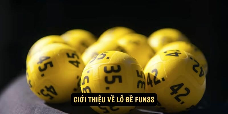 Giới thiệu về Lô Đề Fun88